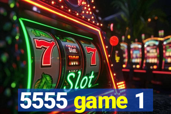 5555 game 1